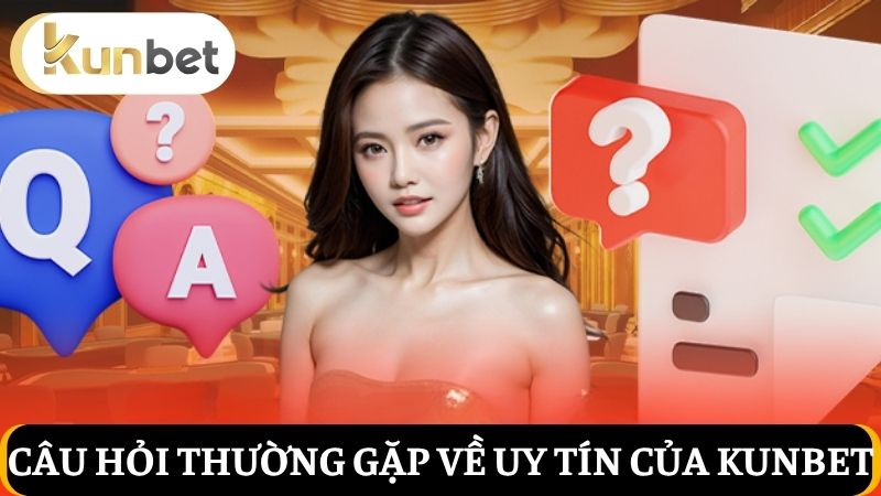 Câu hỏi thường gặp về  Kunbet