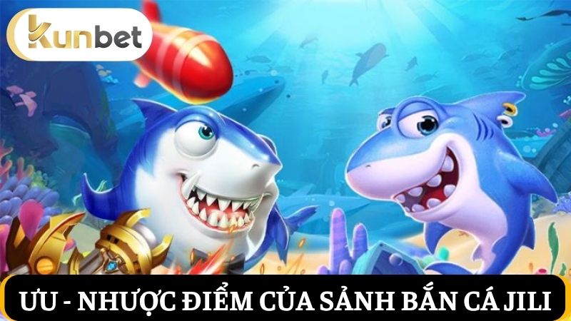 Đánh giá các ưu - nhược điểm Jili Bắn cá