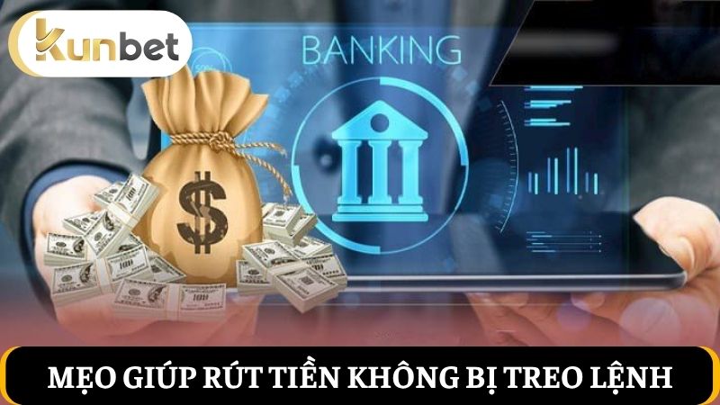Mẹo giúp rút tiền Kunbet