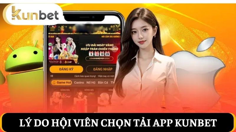lý do tải app Kunbet